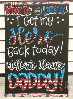 a sign with the words move it and i get my hero back today welcome home daddy