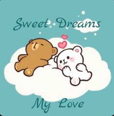 two teddy bears laying on top of a cloud with the words sweet dreams my love