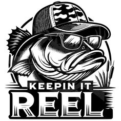 a black and white image of a fish with the words keepin'it reel