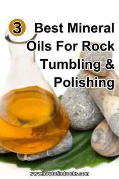 the best mineral oils for rock tumbling and polishing