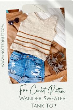 a sweater and shorts are on top of a bed with the caption free crochet pattern wanderr sweater tank top