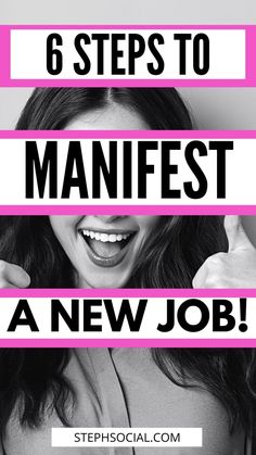 a woman smiling with the words 6 steps to manfest a new job