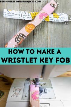 a sewing machine with the words how to make a wristlet key fob on it