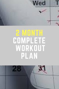 a close up of a calendar with the words 2 month complete workout plan on it