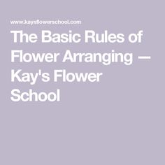 the basic rules of flower arranging kay's flower school