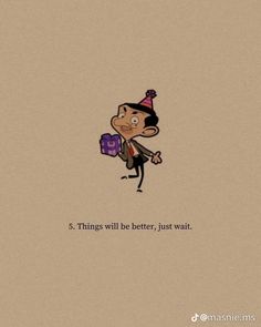 a cartoon character with a birthday hat on his head and the words 5 things will be better just wait