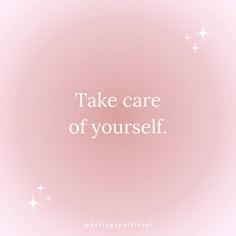 the words take care of yourself are written in white on a pink background with stars