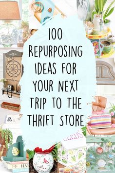 the words, 10 repurposing ideas for your next trip to the thrift store