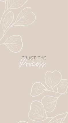 the words trust the process are written in white ink on a beige background with leaves