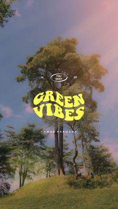 the poster for green vibes is shown on top of a hill with trees in the background