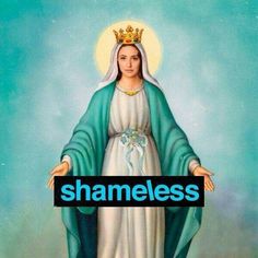 the image of mary magdalene is shown in blue and white with text that reads shameless