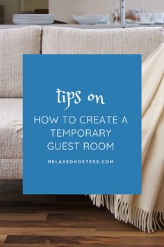 a couch with a blanket on it and the words tips on how to create a temporary guest room