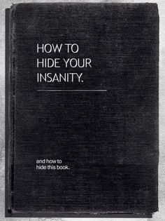 an old book with the title how to hide your insatity