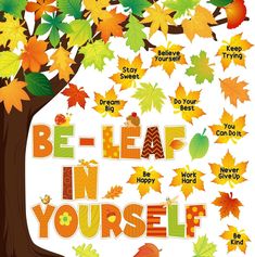 an autumn tree with the words be - leaf in yourself