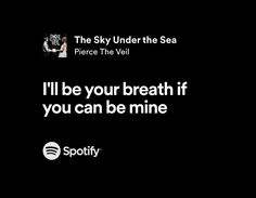 the sky under the sea pierce the veil i'll be your breath if you can be mine