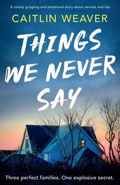 the cover of things we never say by catlin weaver, with trees in front of