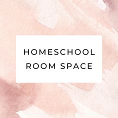 the words homeschool room space in black and white on a pink watercolor background