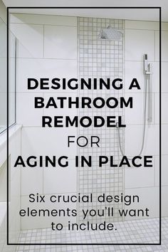 bathroom remodel for aging in place six crucial design elements you'll want to include