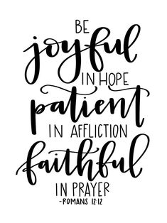 a handwritten bible quote with the words be joy in hope patient in affection faith in prayer