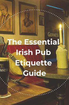 the essential irish pub etiquette guide is displayed in front of a table with a lit candle