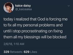 a tweet with the caption that reads, today i related that god is forging me to fix all my personal problems and until stop procrising on fixing them all my blessing will be blocked