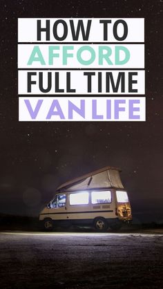 a van with the words how to avoid full time van life