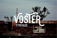 the word voster typeface is displayed in front of an abandoned building