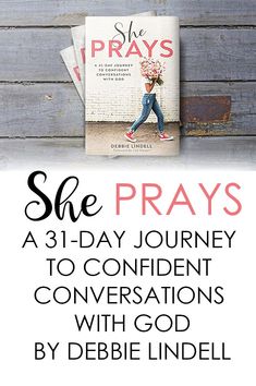 she prays a 31 - day journey to confident conversations with god by debie lindell