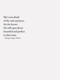 an image of a quote from the book she's not afraid of the wait anymore, for she knows he will open doors beautiful and perfect in their time