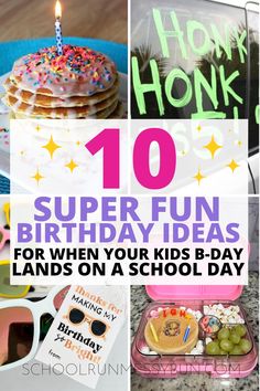 birthday gifts for kids with the words 10 super fun birthday ideas for when your kids - day lands on a school day