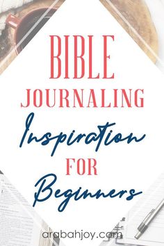 a bible journal with the words bible journaling inspiration for beginners on top of it