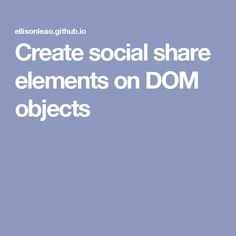 the words create social share elements on dom objects