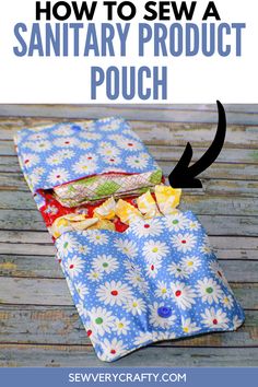 an image of how to sew a sanitary product pouch with text overlay that reads how to sew a sanitary product pouch