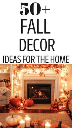 a living room with candles and pumpkins on the fireplace mantle, text overlay reads 50 + fall decor ideas for the home