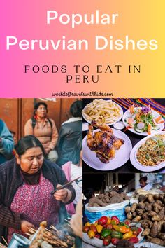 people are eating food at an outdoor market with text overlay that reads popular peruvian dishes foods to eat in