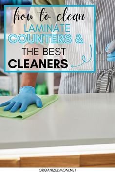 two hands in blue gloves cleaning counter top with text overlay how to clean laminate counters and the best cleaners