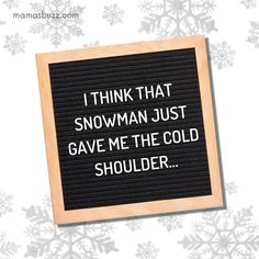 a sign that says i think that snowman just gave me the cold shoulderr