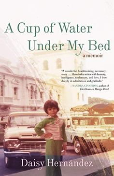 the book cover for a cup of water under my bed by daisy hernandz