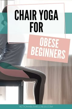 a woman sitting in a chair with her legs crossed and the words chair yoga for obese beginners