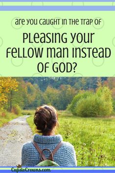 a woman walking down a path with the words are you caught in the trap of releasing your fellow man instead of god?