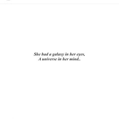 the text is written in black and white on a sheet of paper that says she had to galaxy in her eyes