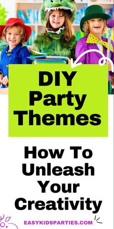 kids in costumes with text overlay that reads diy party themes how to unleash your creativity