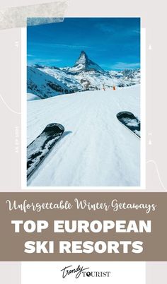 the top european ski resort in europe with text overlay that reads,'unforgetable winter giveaways '