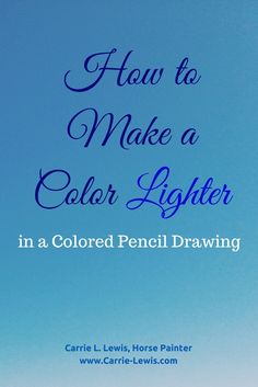 the cover of how to make a color lighter in a colored pencil drawing