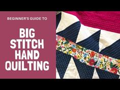 the beginner's guide to big stitch hand quilting - part 1 / 2