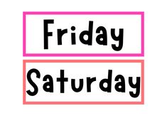 two signs that say friday and saturday