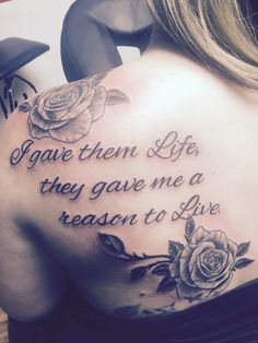 a woman with a rose tattoo on her shoulder and the words i gave them life, they gave me a reason to live