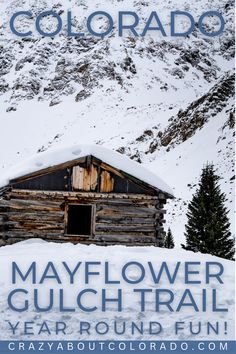 an old log cabin in the snow with text overlay that reads, mayflower gulch trail