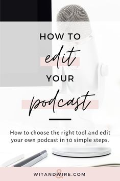 a microphone with the words how to editt your podcast on it