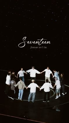 several people holding hands in front of a black background with the words seventeen forever is it's life